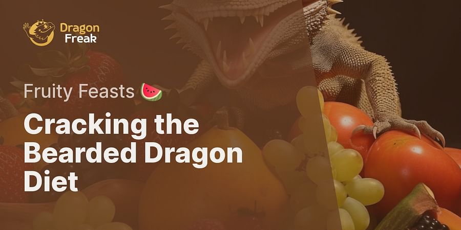 Cracking the Bearded Dragon Diet - Fruity Feasts 🍉